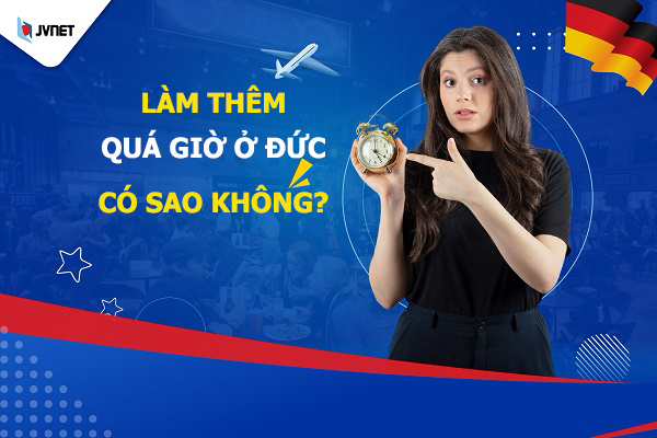 làm thêm quá giờ ở Đức có sao không