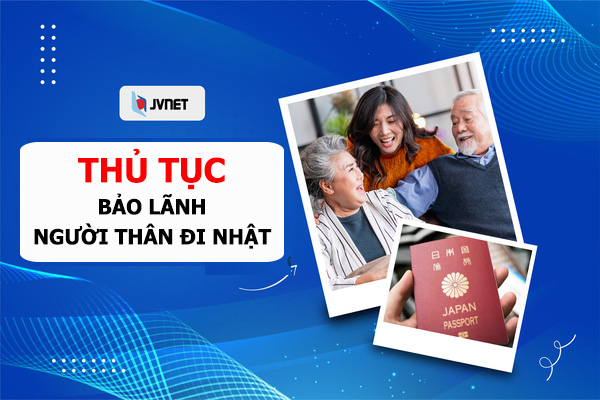 thủ tục bảo lãnh người thân sang Nhật